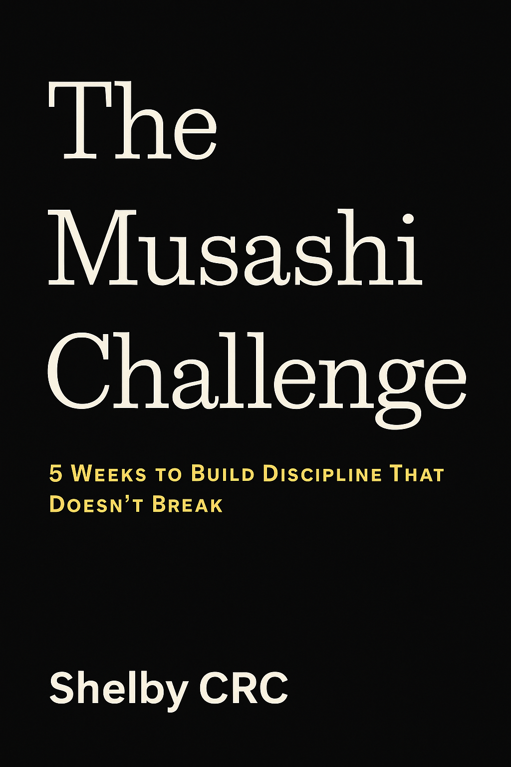 Ebook | The Musashi Challenge: 5 Weeks to Build Discipline That Doesn’t Break